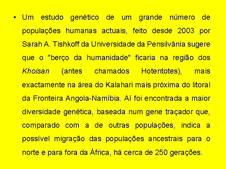  • Um estudo genético de um grande número de populações humanas actuais, feito