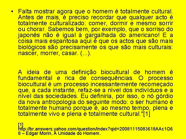  • Falta mostrar agora que o homem é totalmente cultural. Antes de mais,