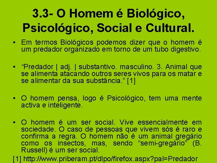 3. 3 - O Homem é Biológico, Psicológico, Social e Cultural. • Em termos