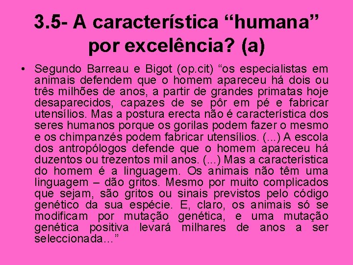 3. 5 - A característica “humana” por excelência? (a) • Segundo Barreau e Bigot