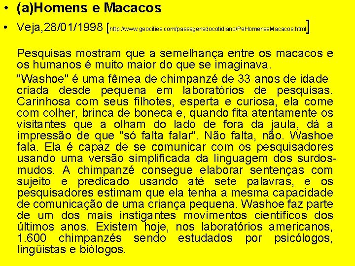  • (a)Homens e Macacos • Veja, 28/01/1998 [http: //www. geocities. com/passagensdocotidiano/Pe. Homense. Macacos.