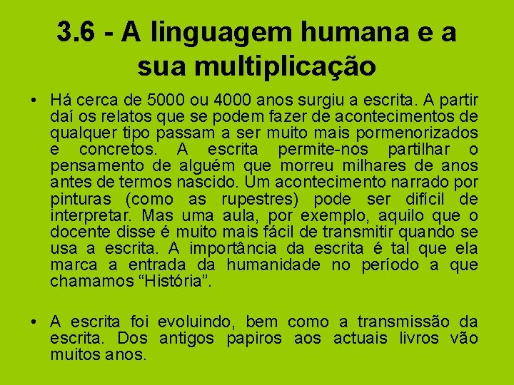 3. 6 - A linguagem humana e a sua multiplicação • Há cerca de