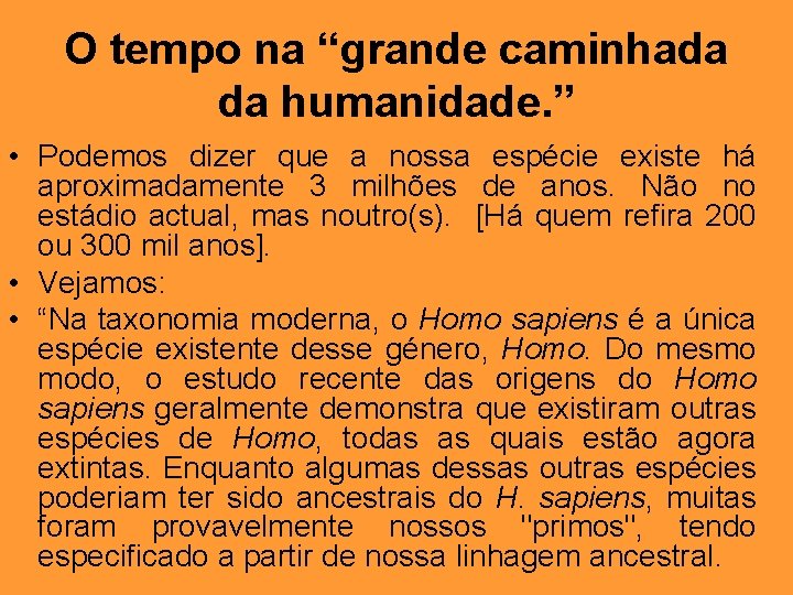 O tempo na “grande caminhada da humanidade. ” • Podemos dizer que a nossa