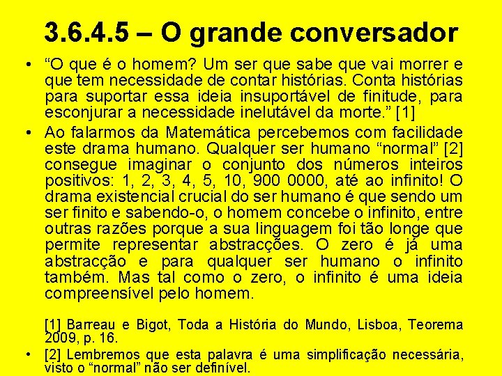 3. 6. 4. 5 – O grande conversador • “O que é o homem?