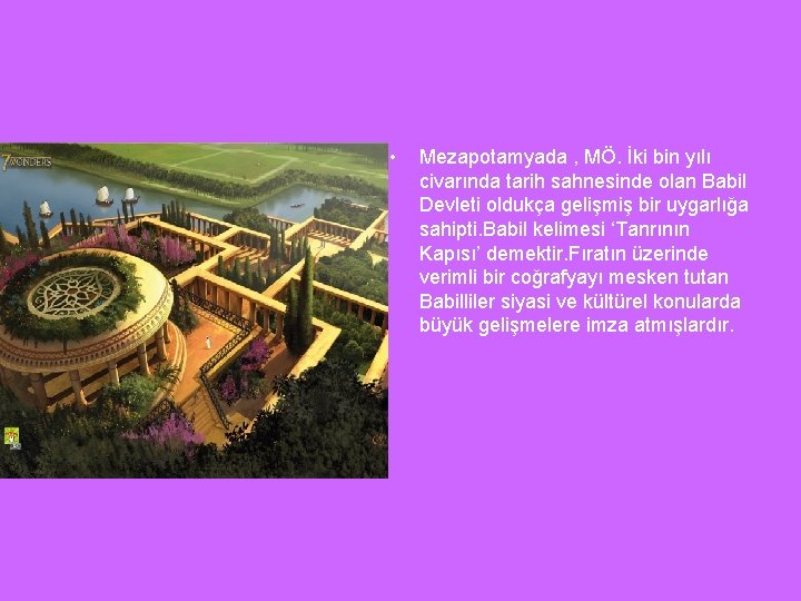  • Mezapotamyada , MÖ. İki bin yılı civarında tarih sahnesinde olan Babil Devleti