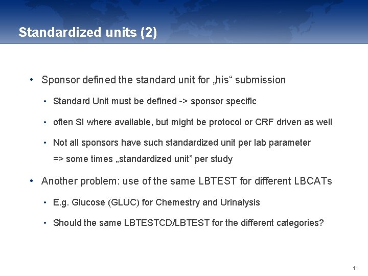 Standardized units (2) • Sponsor defined the standard unit for „his“ submission • Standard