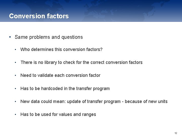 Conversion factors • Same problems and questions • Who determines this conversion factors? •