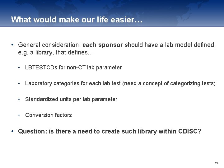 What would make our life easier… • General consideration: each sponsor should have a
