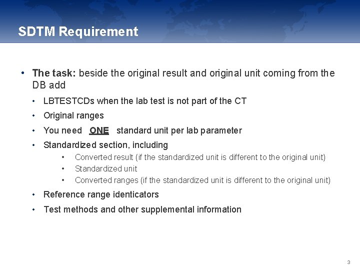 SDTM Requirement • The task: beside the original result and original unit coming from