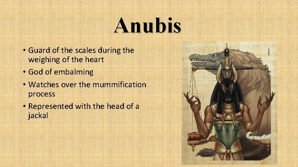 Anubis • Guard of the scales during the weighing of the heart • God