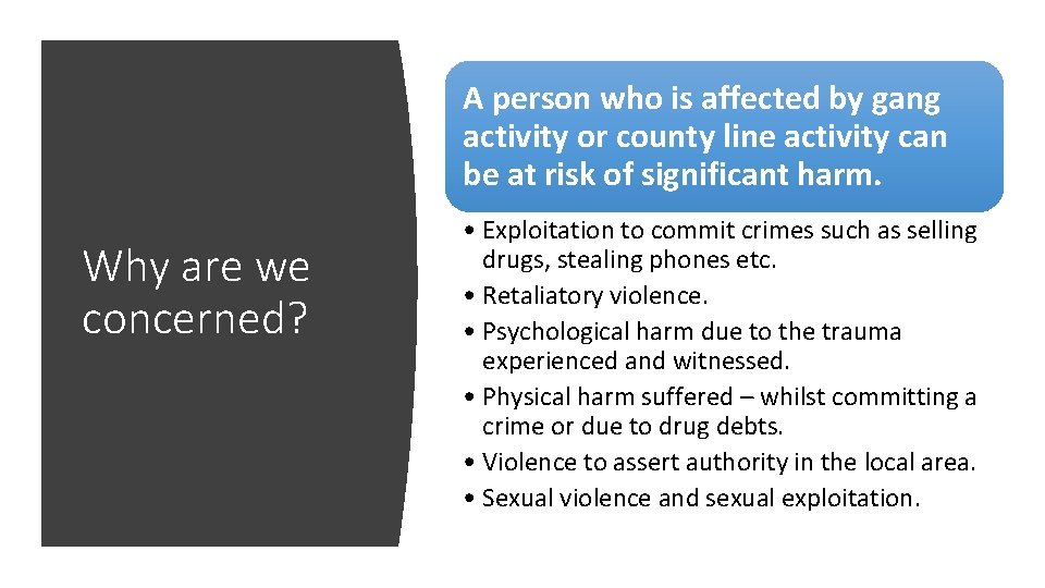 A person who is affected by gang activity or county line activity can be