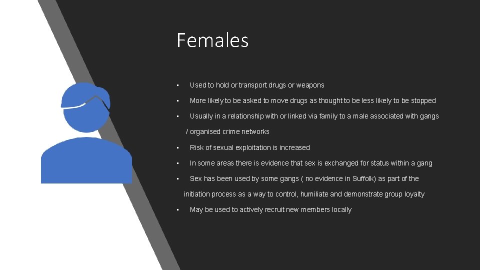 Females • Used to hold or transport drugs or weapons • More likely to