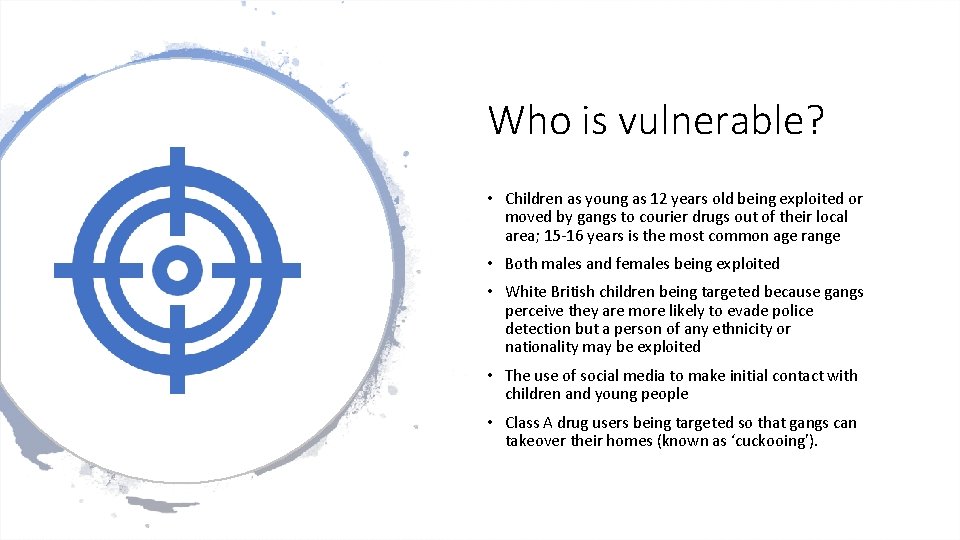 Who is vulnerable? • Children as young as 12 years old being exploited or