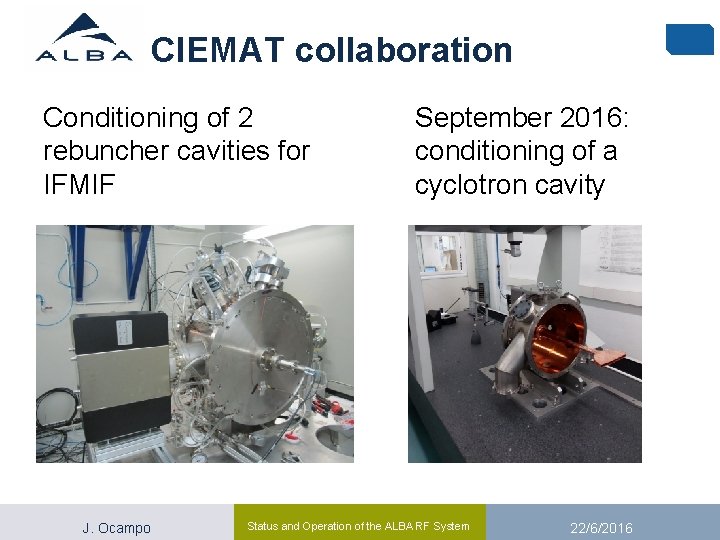 CIEMAT collaboration Conditioning of 2 rebuncher cavities for IFMIF J. Ocampo September 2016: conditioning