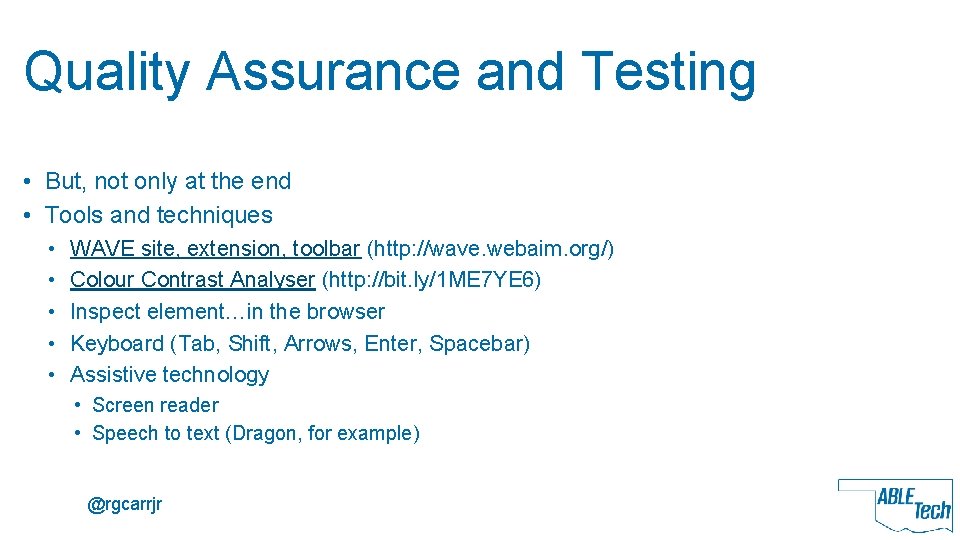 Quality Assurance and Testing • But, not only at the end • Tools and