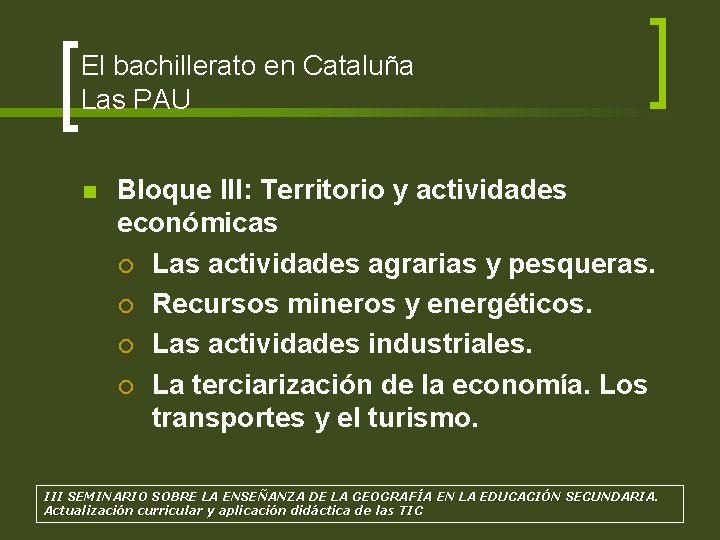 El bachillerato en Cataluña Las PAU n Bloque III: Territorio y actividades económicas ¡