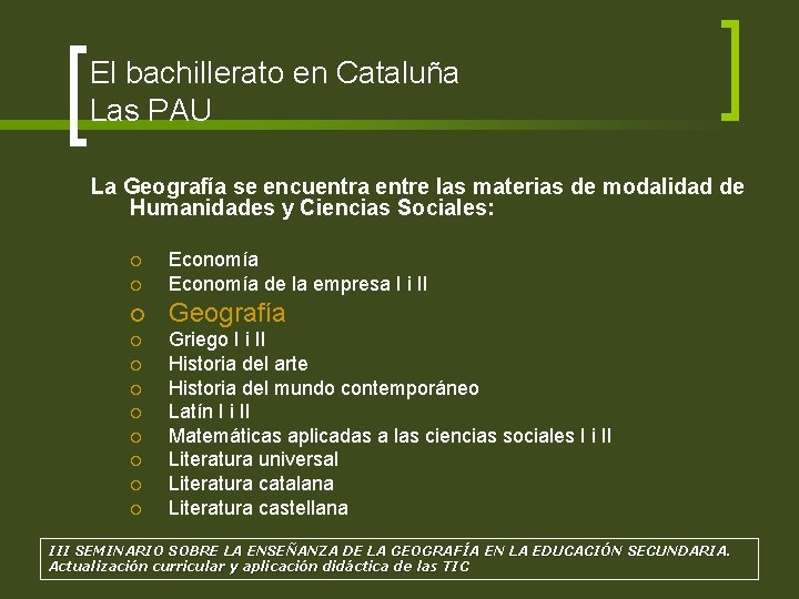 El bachillerato en Cataluña Las PAU La Geografía se encuentra entre las materias de
