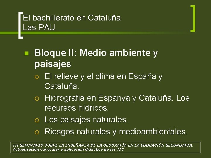 El bachillerato en Cataluña Las PAU n Bloque II: Medio ambiente y paisajes ¡