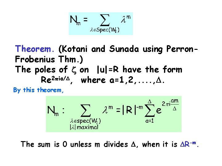 Theorem. (Kotani and Sunada using Perron. Frobenius Thm. ) The poles of on |u|=R
