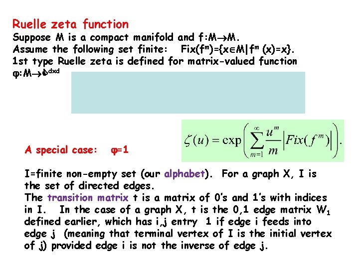 Ruelle zeta function Suppose M is a compact manifold and f: M M. Assume