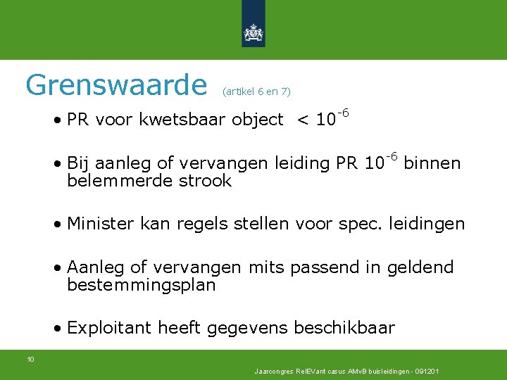 Grenswaarde (artikel 6 en 7) • PR voor kwetsbaar object < 10 -6 •