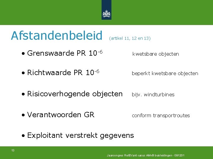 Afstandenbeleid (artikel 11, 12 en 13) • Grenswaarde PR 10 -6 kwetsbare objecten •