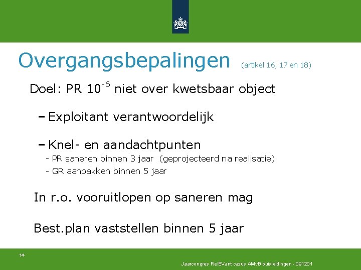 Overgangsbepalingen (artikel 16, 17 en 18) Doel: PR 10 -6 niet over kwetsbaar object