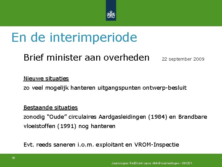 En de interimperiode Brief minister aan overheden 22 september 2009 Nieuwe situaties zo veel