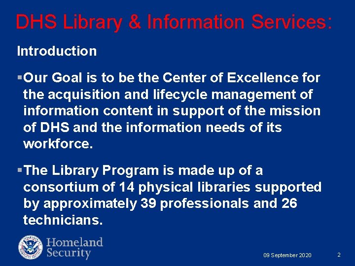 DHS Library & Information Services: Introduction §Our Goal is to be the Center of