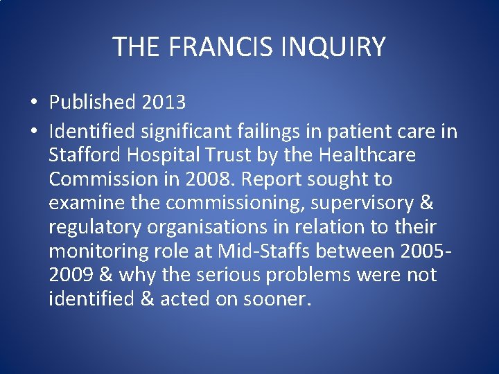 THE FRANCIS INQUIRY • Published 2013 • Identified significant failings in patient care in