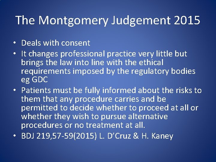 The Montgomery Judgement 2015 • Deals with consent • It changes professional practice very