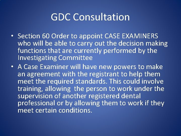 GDC Consultation • Section 60 Order to appoint CASE EXAMINERS who will be able
