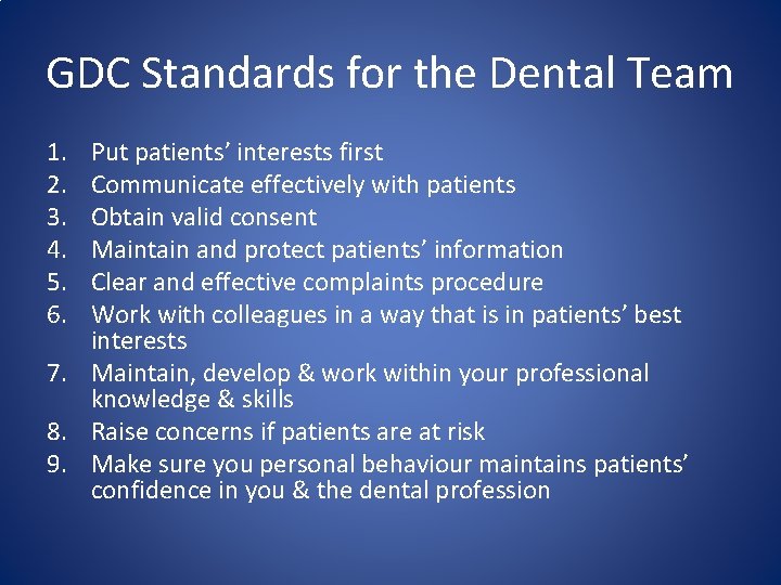 GDC Standards for the Dental Team 1. 2. 3. 4. 5. 6. Put patients’