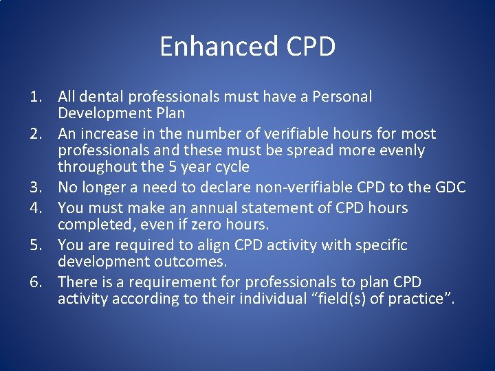 Enhanced CPD 1. All dental professionals must have a Personal Development Plan 2. An