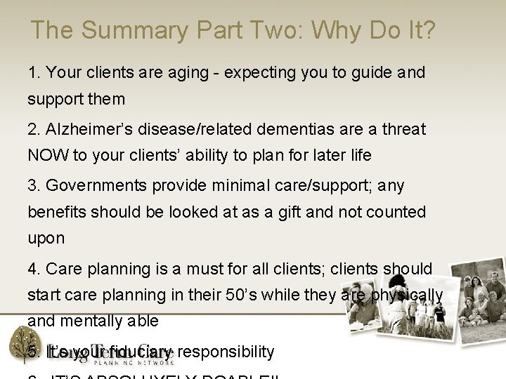 The Summary Part Two: Why Do It? 1. Your clients are aging - expecting