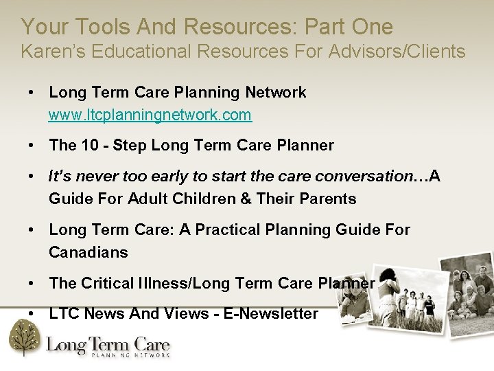 Your Tools And Resources: Part One Karen’s Educational Resources For Advisors/Clients • Long Term