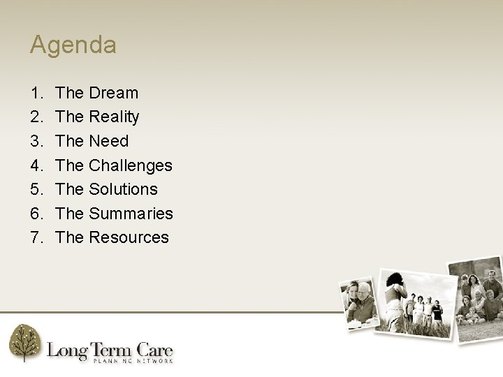 Agenda 1. 2. 3. 4. 5. 6. 7. The Dream The Reality The Need