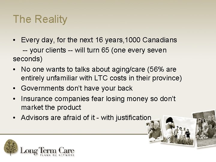 The Reality • Every day, for the next 16 years, 1000 Canadians -- your