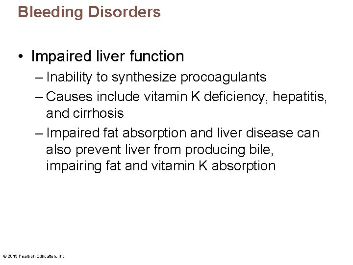 Bleeding Disorders • Impaired liver function – Inability to synthesize procoagulants – Causes include