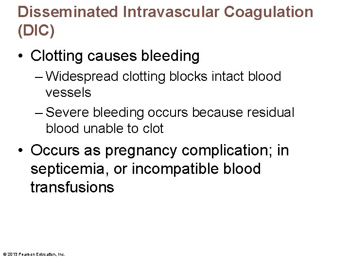 Disseminated Intravascular Coagulation (DIC) • Clotting causes bleeding – Widespread clotting blocks intact blood