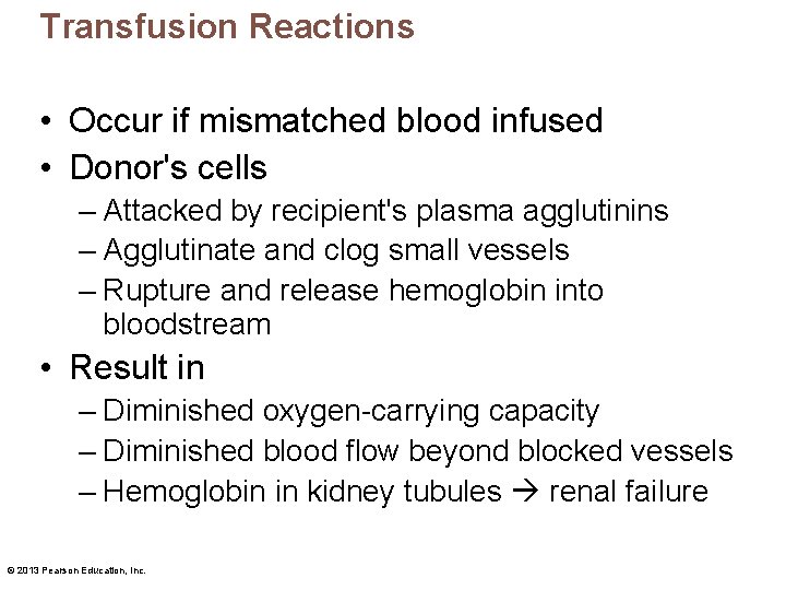 Transfusion Reactions • Occur if mismatched blood infused • Donor's cells – Attacked by