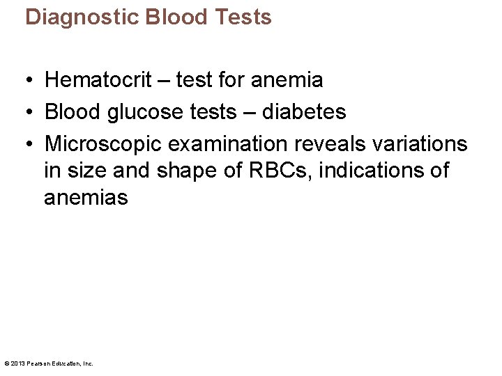 Diagnostic Blood Tests • Hematocrit – test for anemia • Blood glucose tests –