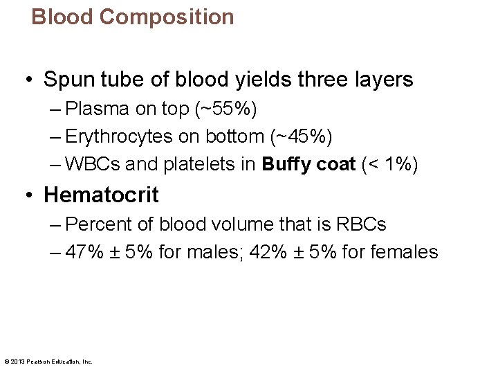 Blood Composition • Spun tube of blood yields three layers – Plasma on top