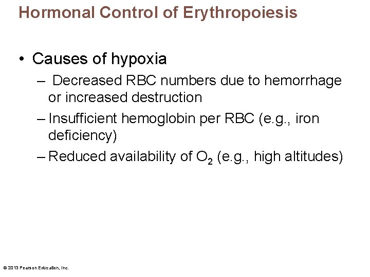 Hormonal Control of Erythropoiesis • Causes of hypoxia – Decreased RBC numbers due to