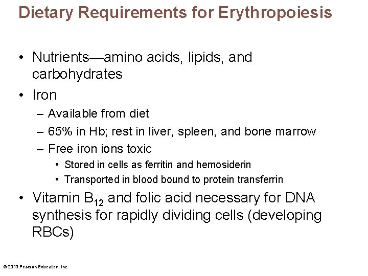Dietary Requirements for Erythropoiesis • Nutrients—amino acids, lipids, and carbohydrates • Iron – Available