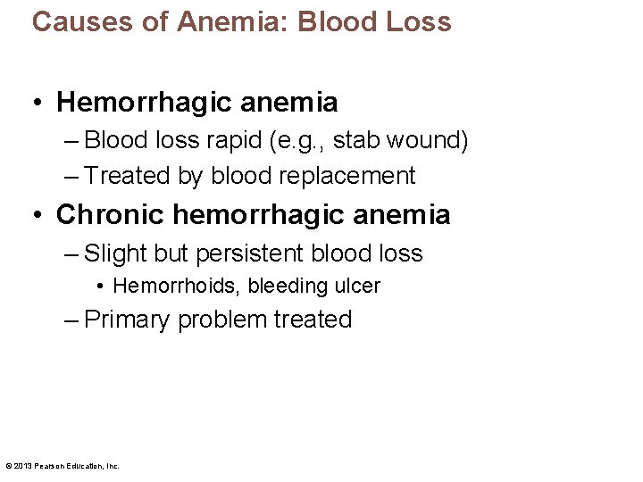 Causes of Anemia: Blood Loss • Hemorrhagic anemia – Blood loss rapid (e. g.