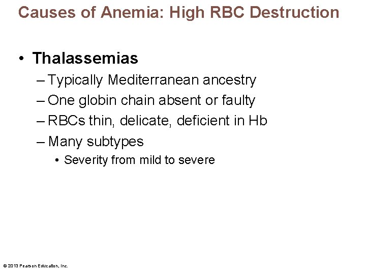 Causes of Anemia: High RBC Destruction • Thalassemias – Typically Mediterranean ancestry – One