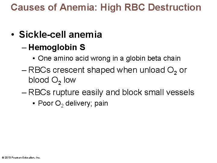 Causes of Anemia: High RBC Destruction • Sickle-cell anemia – Hemoglobin S • One