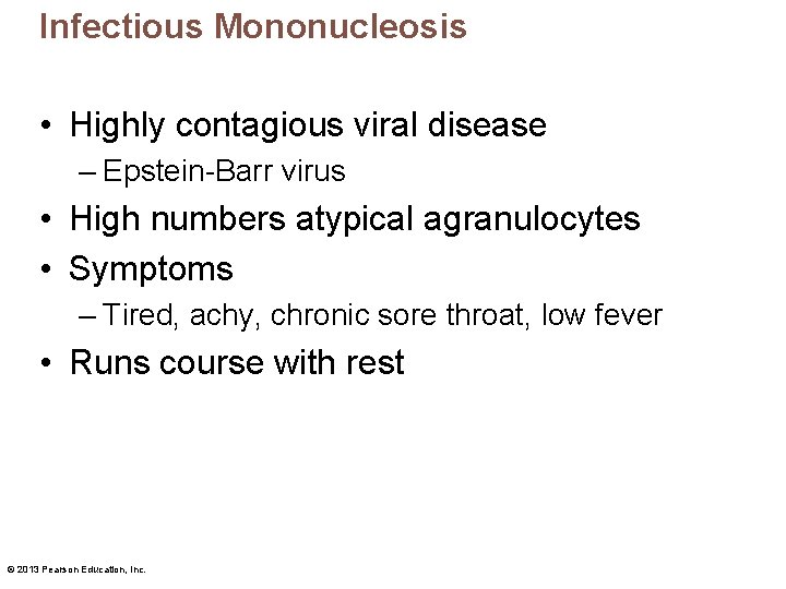 Infectious Mononucleosis • Highly contagious viral disease – Epstein-Barr virus • High numbers atypical