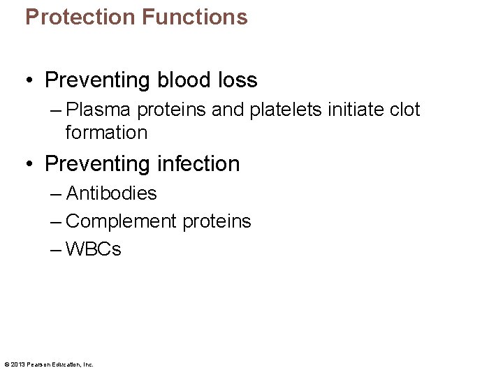Protection Functions • Preventing blood loss – Plasma proteins and platelets initiate clot formation